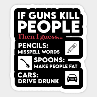 Sarcastic If Guns Kill People Pencils Miss Spell Words Sticker